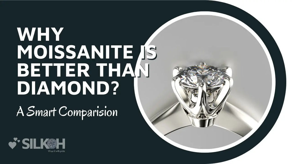 Why Moissanite is Better Than Diamond? A Smart Comparision